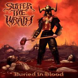 Suffer The Wrath : Buried in Blood
